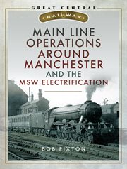 Main line operations around Manchester and the MSW electrification cover image