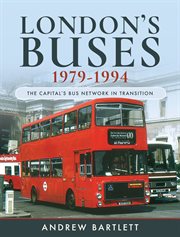 London's buses, 1979-1994 : the capital's bus network in transition cover image