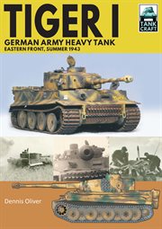 Tiger i: german army heavy tank. Eastern Front, Summer 1943 cover image