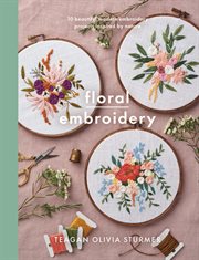Floral embroidery : create 10 beautiful modern embroidery projects inspired by nature cover image