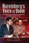 Nuremberg's voice of doom. The Autobiography of the Chief Interpreter at History's Greatest Trials cover image