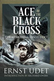 Ace of the Black Cross : The Memoirs of Ernst Udet cover image