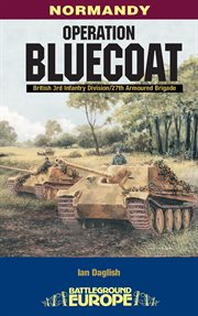 Operation Bluecoat : the British armoured breakout cover image