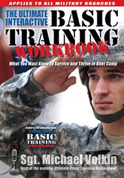 Ultimate interactive basic training workbook. What You Must Know to Survive and Thrive in Boot Camp cover image