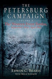 The petersburg campaign volume 2. The Western Front Battles, September 1864 – April 1865 cover image