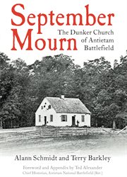 September mourn : the Dunker Church of Antietam Battlefield cover image