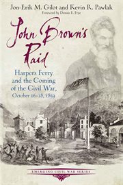 John Brown's Raid : Harpers Ferry and the Coming of the Civil War, October 16-18, 1859 cover image