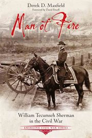 Man of Fire : William Tecumseh Sherman in the Civil War cover image