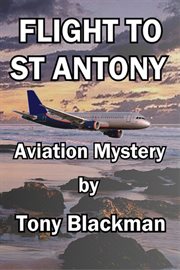 Flight to St Antony : Why did they have to ditch at night?: An aviation mystery cover image