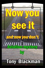 Now You See It : and now you don't : an aviation mystery cover image