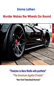 Murder Makes the Wheels Go Round : an Emma Lathen Best Seller cover image