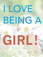 I love being a girl cover image