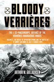 Bloody verrières: the i. ss-panzerkorps defence of the verrières-bourguebus ridges : The I. SS cover image