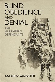 Blind obedience and denial : the Nuremberg defendants cover image