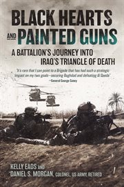Black hearts and painted guns : a battalion's journey into Iraq's triangle of death cover image