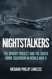 Nightstalkers : The Wright Project and the 868th Bomb Squadron in World War II cover image