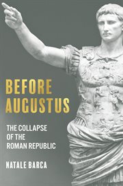 Before Augustus : The Collapse of the Roman Republic cover image