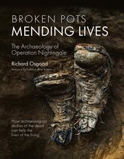 Broken Pots, Mending Lives : The Archaeology of Operation Nightingale cover image