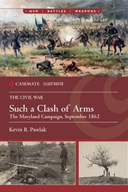 Such a Clash of Arms : The Maryland Campaign, September 1862 cover image
