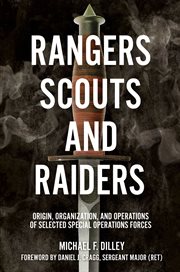 Rangers, Scouts, and Raiders : Origin, Organization, and Operations of Selected Special Operations Forces cover image