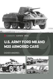 U.S. Army Ford M8 and M20 Armored Cars : Casemate Illustrated Special cover image