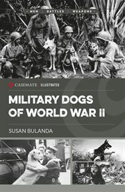 Military Dogs of World War II : Casemate Illustrated cover image
