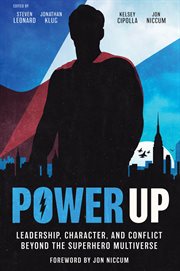 Power Up : Leadership, Character, and Conflict Beyond the Superhero Multiverse cover image
