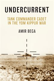 Undercurrent : Tank Commander Cadet in the Yom Kippur War cover image