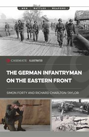 The German Infantryman on the Eastern Front : Casemate Illustrated cover image