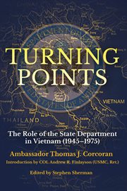 Turning Points : The Role of the State Department in Vietnam (1945–1975) cover image