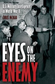Eyes on the Enemy : U.S. Military Intelligence in World War II cover image