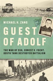 Guest of Adolf : The War of SSG Ernest V. Focht, 805th Tank Destroyer Battalion cover image