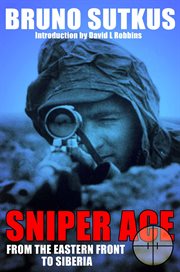 Sniper ace : from the Eastern Front to Siberia cover image
