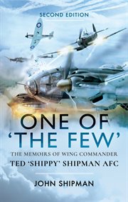 One of 'the few'. The Memoirs of Wing Commander Ted 'Shippy' Shipman AFC cover image