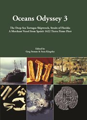 Oceans Odyssey 3 : the deep-sea Tortugas shipwreck, Straits of Florida : a merchant vessel from Spain's 1622 Tierra Firme fleet cover image