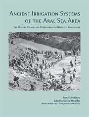 Ancient Irrigation Systems of the Aral Sea Area : Ancient Irrigation Systems of the Aral Sea Area cover image