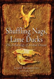 Shuffling nags, lame ducks. The Archaeology of Animal Disease cover image