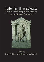 Life in the limes. Studies of the people and objects of the Roman frontiers cover image