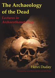 The archaeology of the dead : lectures in archaeothanatology cover image