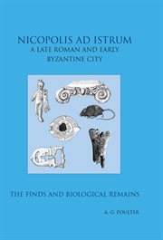 Nicopolis ad istrum iii. A late Roman and early Byzantine City: the Finds and the biological Remains cover image