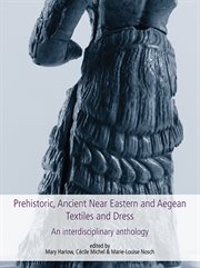 Prehistoric, ancient near eastern & aegean textiles and dress cover image