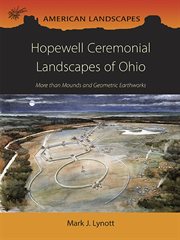 Hopewell ceremonial landscapes of ohio. More Than Mounds and Geometric Earthworks cover image
