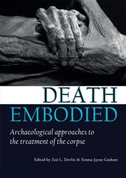 Death embodied. Archaeological approaches to the treatment of the corpse cover image