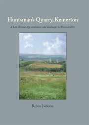 Huntsman's quarry, kemerton. A Late Bronze Age settlement and landscape in Worcestershire cover image