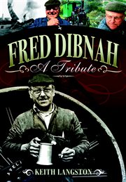 Fred dibnah - a tribute cover image