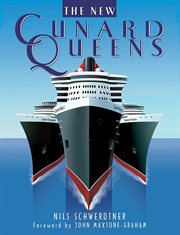 The new Cunard Queens : Queen Mary 2, Queen Victoria, Queen Elizabeth cover image