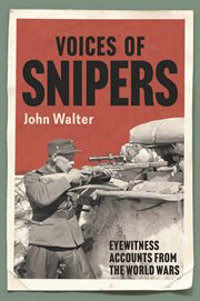 Voices of snipers. Eyewitness Accounts from the World Wars cover image