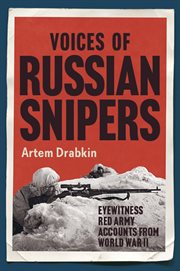 VOICES OF RUSSIAN SNIPERS : eyewitness red army accounts from world war ii cover image