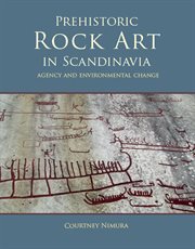 Prehistoric rock art in scandinavia. Agency and Environmental Change cover image
