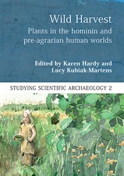 Wild harvest : plants in the hominin and pre-agrarian human worlds cover image
